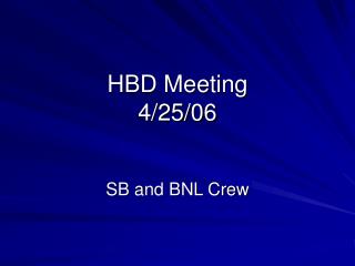 HBD Meeting 4/25/06