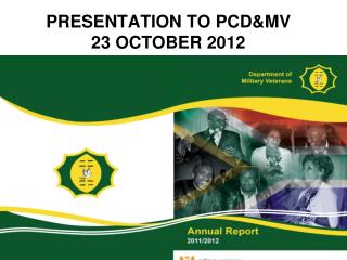 PRESENTATION TO PCD&amp;MV 23 OCTOBER 2012