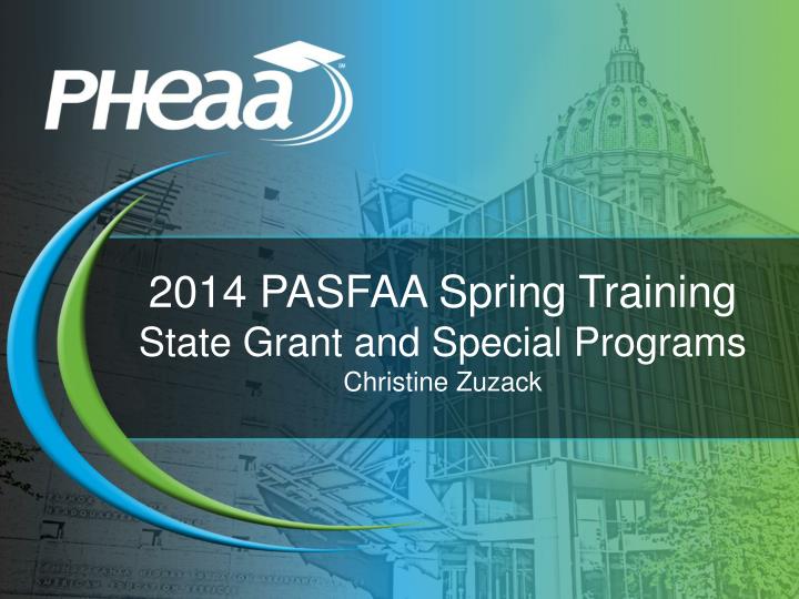 2014 pasfaa spring training state grant and special programs christine zuzack