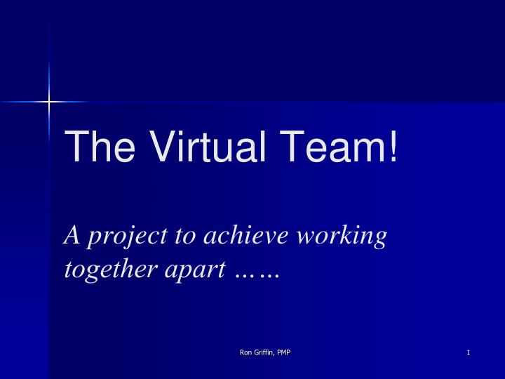 the virtual team a project to achieve working together apart