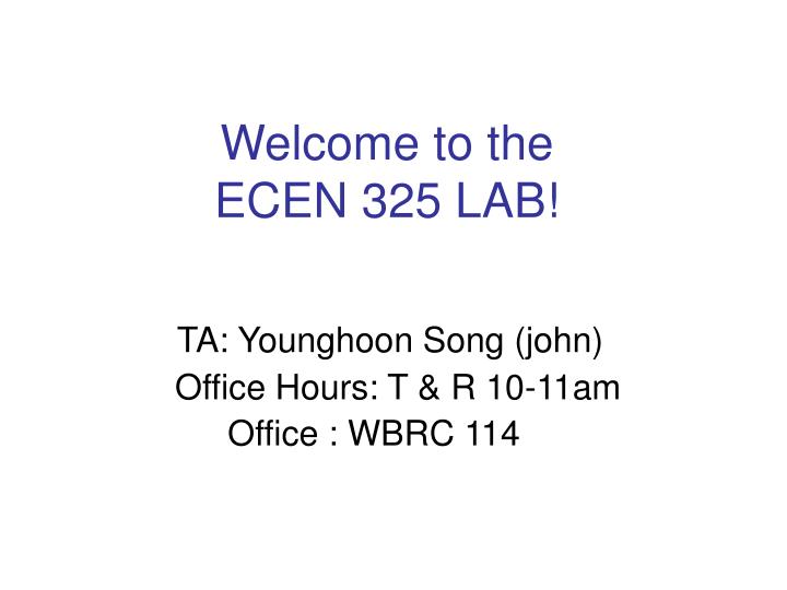 welcome to the ecen 325 lab