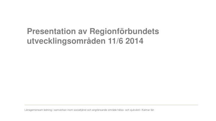 presentation av regionf rbundets utvecklingsomr den 11 6 2014