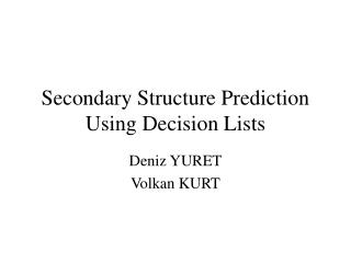 Secondary Structure Prediction Using Decision Lists