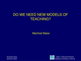 DO WE NEED NEW MODELS OF TEACHING?