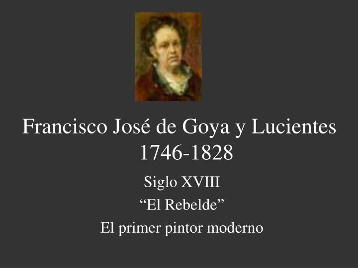 francisco jos de goya y lucientes 1746 1828