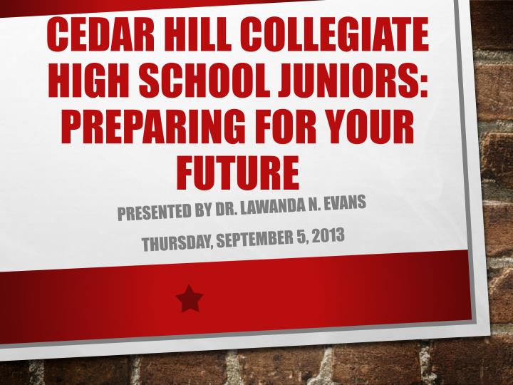 cedar hill collegiate high school juniors preparing for your future
