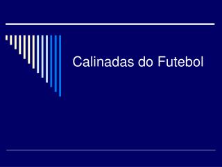 calinadas do futebol