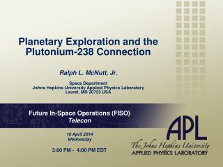 Future In-Space Operations (FISO) Telecon 16 April 2014 Wednesday 3:00 PM - 4:00 PM EDT