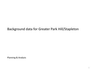 Background data for Greater Park Hill/Stapleton Planning &amp; Analysis
