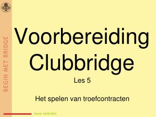 voorbereiding clubbridge