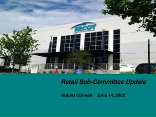 Retail Sub-Committee Update Robert Connell June 14, 2002