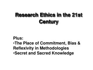 Research Ethics in the 21st Century