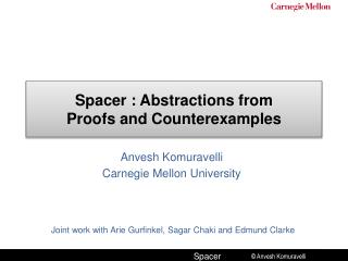 Spacer : Abstractions from Proofs and Counterexamples