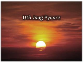 uth jaag pyaare