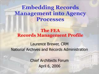 Embedding Records Management into Agency Processes The FEA Records Management Profile