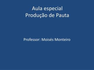 aula especial produ o de pauta