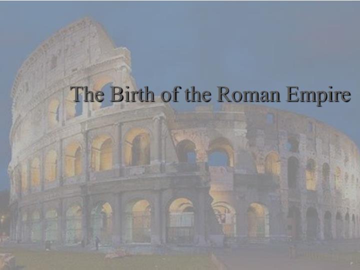 the birth of the roman empire