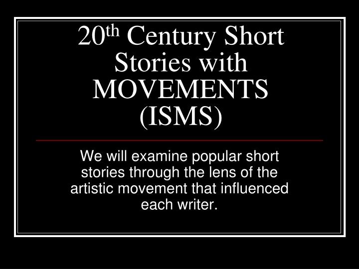 20 th century short stories with movements isms