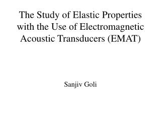 The Study of Elastic Properties with the Use of Electromagnetic Acoustic Transducers (EMAT)