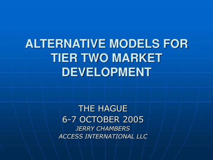 alternative models for tier two market development