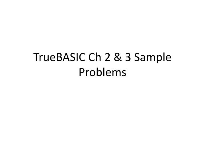 truebasic ch 2 3 sample problems