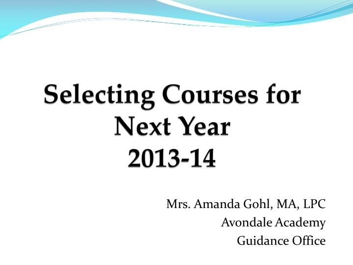 selecting courses for next year 2013 14