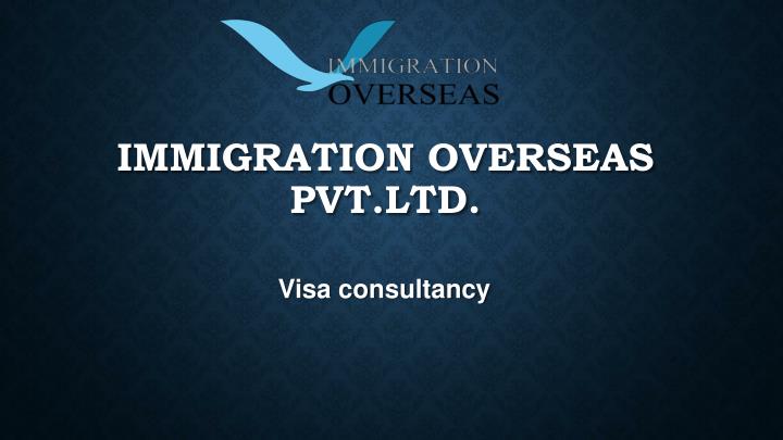 immigration overseas pvt ltd