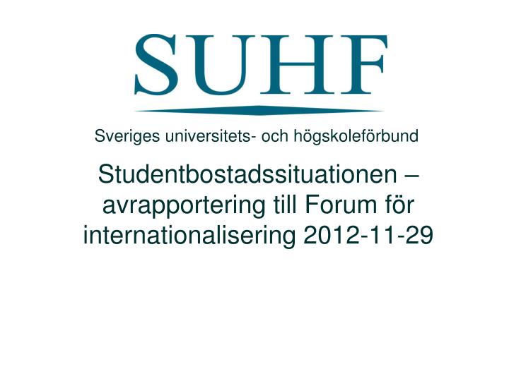 studentbostadssituationen avrapportering till forum f r internationalisering 2012 11 29