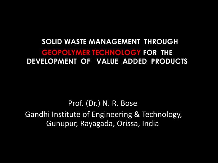 solid waste management through geopolymer technology for the development of value added products