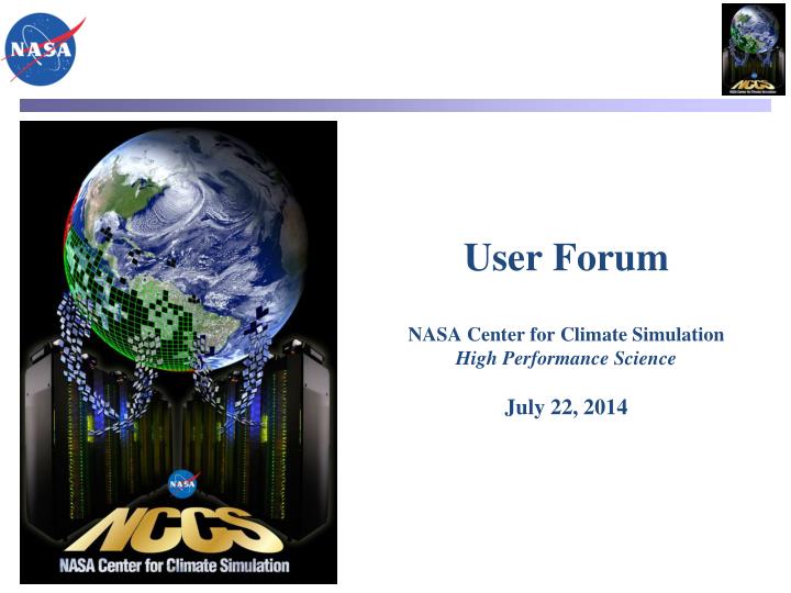 user forum nasa center for climate simulation high performance science july 22 2014