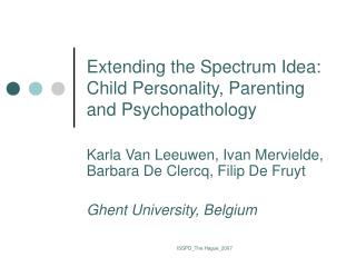 Extending the Spectrum Idea: Child Personality, Parenting and Psychopathology