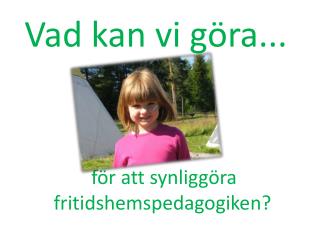 vad kan vi g ra