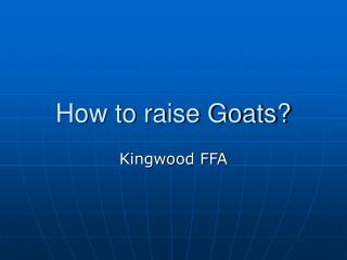 How to raise Goats?