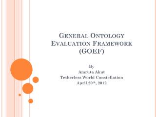 General Ontology Evaluation Framework (GOEF)