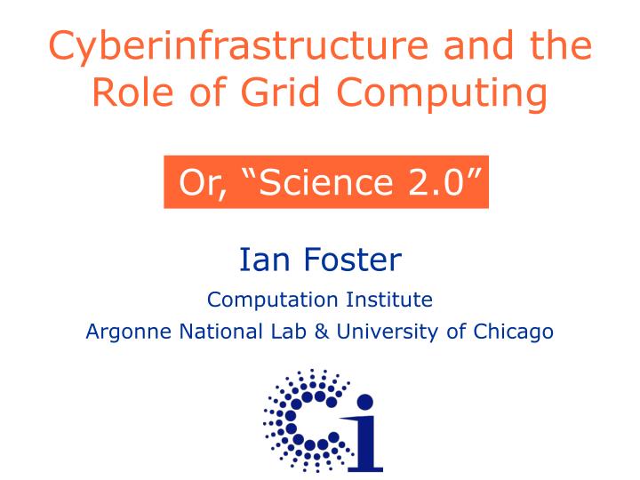 cyberinfrastructure and the role of grid computing