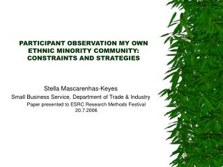 PARTICIPANT OBSERVATION MY OWN ETHNIC MINORITY COMMUNITY: CONSTRAINTS AND STRATEGIES