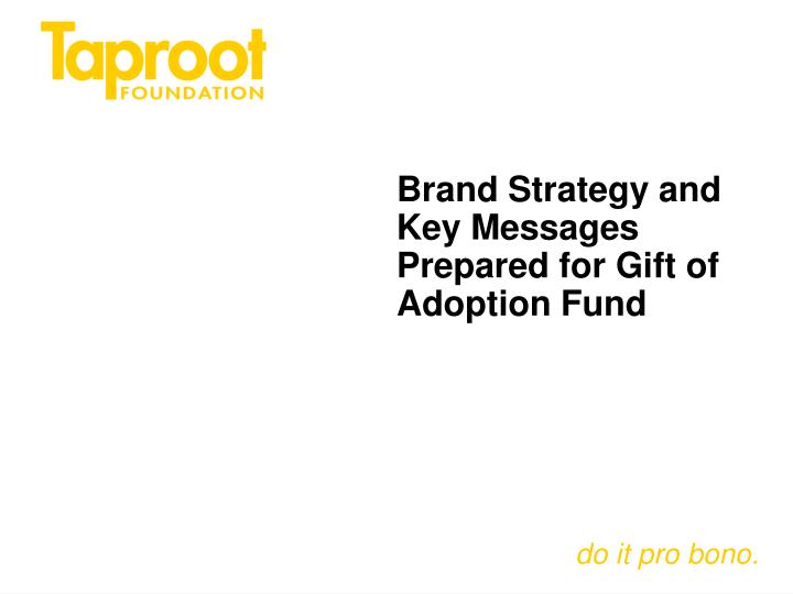 brand strategy and key messages prepared for gift of adoption fund