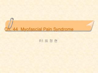 Ch. 44 Myofascial Pain Syndrome