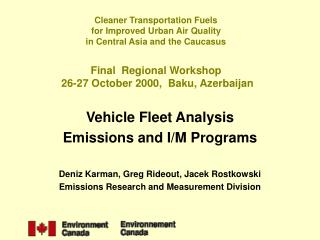 Vehicle Fleet Analysis Emissions and I/M Programs Deniz Karman, Greg Rideout, Jacek Rostkowski