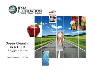 Green Cleaning in a LEED Environment Geoff Snavely, LEED AP
