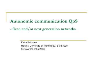 Autonomic communication QoS - fixed and/or next generation networks