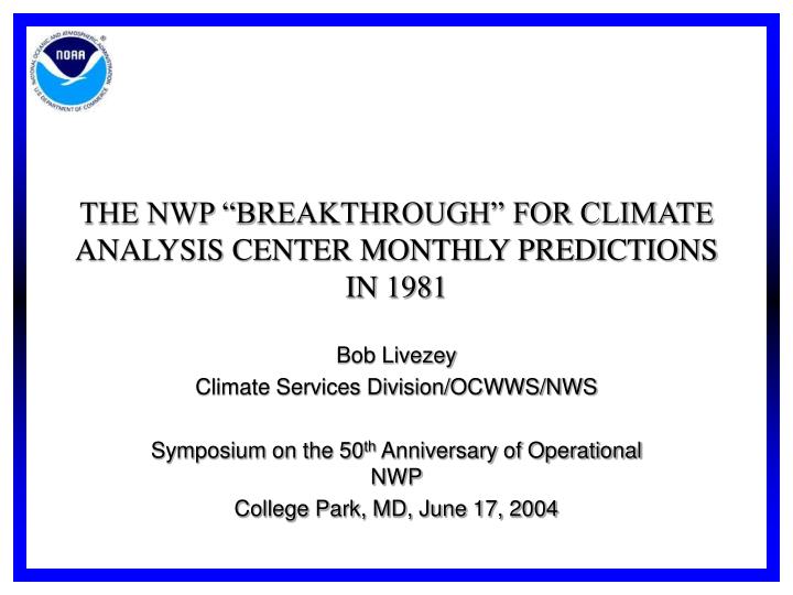 the nwp breakthrough for climate analysis center monthly predictions in 1981