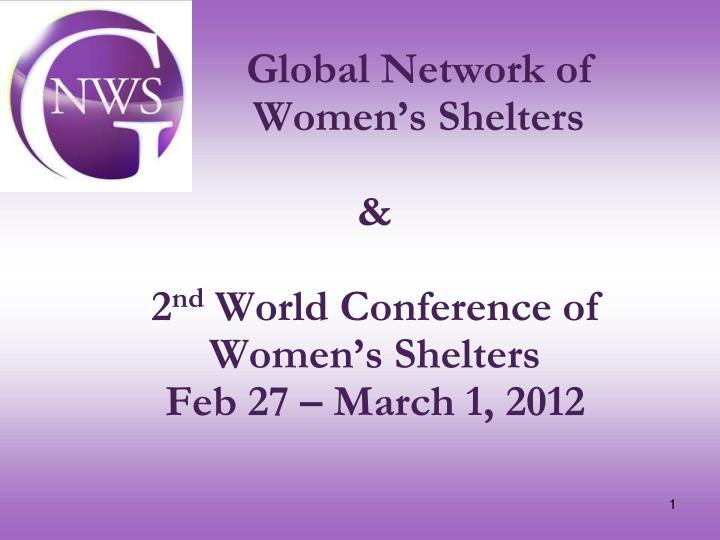 global network of women s shelters 2 nd world conference of women s shelters feb 27 march 1 2012