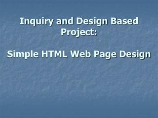 Inquiry and Design Based Project: Simple HTML Web Page Design