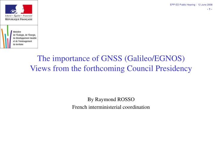 the importance of gnss galileo egnos views from the forthcoming council presidency