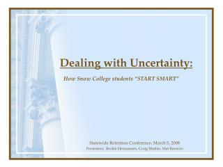 Dealing with Uncertainty: