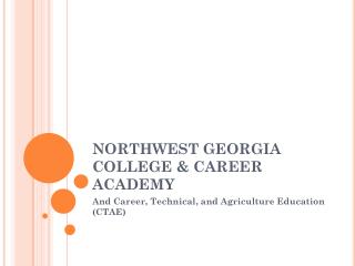 NORTHWEST GEORGIA COLLEGE &amp; CAREER ACADEMY