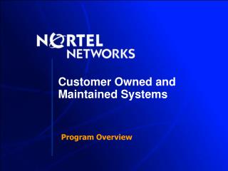 Customer Owned and Maintained Systems