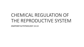 CHEMICAL REGULATION OF THE REPRODUCTIVE SYSTEM