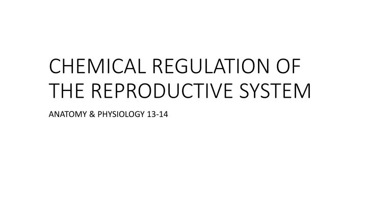 chemical regulation of the reproductive system